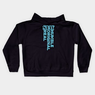Stay humble, stay original, stay real Kids Hoodie